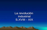 La revolución  industrial S.XVIII - XIX