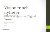 Visioner  och n yheter  - IKMDOK/Journal Digital Vuxen