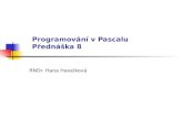 Programování v Pascalu Přednáška 8