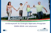 A Környezet és Energia Operatív Program  2009-2010. évi  pályázatai
