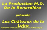 La Production M.D. De le Renardière  présente Les Châteaux de la Loire