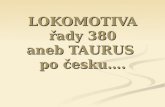 LOKOMOTIVA řady 380 aneb TAURUS  po česku….