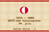 1956 – 2006 ODTÜ’nün kuruluşunun  50. yılı