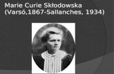 Marie Curie  Skłodowska (Varsó,1867-Sallanches, 1934)