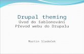 Drupal theming Úvod do šablonování Převod webu do Drupalu