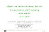 Signal- und Bildverarbeitung, 323.014 Image Analysis and Processing Arjan Kuijper 23.11.2006