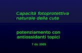 Capacità fotoprotettiva naturale della cute  potenziamento con antiossidanti topici 7 dic 2005