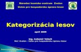 Kategorizácia lesov apríl  200 9 Ing. Ľubomír Valach