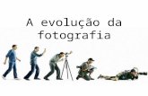 A evolução da fotografia