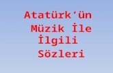 Atatürk’ün  Müzik  İle  İlgili Sözleri