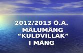 2012/2013 Õ.A.   MÄLUMÄNG “KULDVILLAK” I MÄNG
