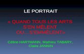 LE PORTRAIT « QUAND TOUS LES ARTS  S’EN MÊLENT  OU…S’EMMÊLENT» Céline HARTMANN, Mathieu TABARY,