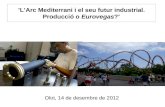 “ L’Arc Mediterrani i el seu futur industrial. Producció o  Eurovegas ? ”
