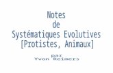 Notes  de  Systématiques Evolutives [Protistes, Animaux]