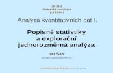 Analýza kvantitativních dat I. Popisné statistiky  a explorační analýza