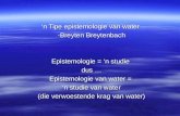 ‘n Tipe epistemologie van water  Breyten Breytenbach Epistemologie = ‘n studie  dus …