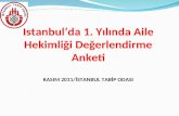 İstanbul’da 1. Yılında Aile Hekimliği Değerlendirme Anketi KASIM 2011/İSTANBUL TABİP ODASI