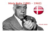 Niels Bohr  (1885 – 1962 )