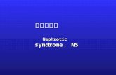 Nephrotic   syndrome ， NS