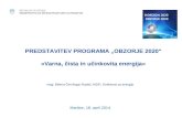 PREDSTAVITEV PROGRAMA „OBZORJE 2020“ »Varna, čista in učinkovita energija«
