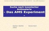 Suche nach kosmischer Antimaterie - Das AMS Experiment -
