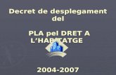 Decret de desplegament del  PLA pel DRET A L’HABITATGE  2004-2007