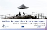 Online interactive Risk Assessment Riska interaktīvā novērtēšana tiešsaistē
