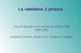La validation 2 phases