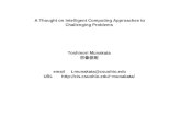 A Thought on Intelligent Computing Approaches to Challenging Problems Toshinori Munakata 宗像俊則