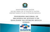 MINISTÉRIO DA SAÚDE SECRETARIA DE ATENÇÃO A SAÚDE DEPARTAMENTO DE ATENÇÃO BÁSICA