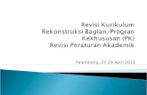 Revisi Kurikulum Rekonstruksi Bagian/Progran Kekhususan (PK) Revisi Peraturan Akademik