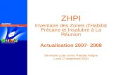 ZHPI Inventaire des Zones d'Habitat Précaire et Insalubre à La Réunion Actualisation 2007- 2008