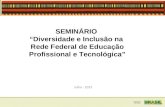 SEMINÁRIO  “Diversidade e Inclusão na  Rede Federal de Educação Profissional e Tecnológica”