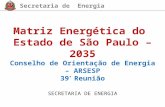 Matriz Energética do  Estado de São Paulo – 2035 Conselho de Orientação de Energia – ARSESP