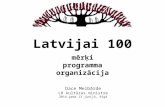 Latvijai 100 mērķi programma organizācija