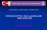 ARAŞTIRMA-GELİŞTİRME MÜDÜRLÜĞÜ İHRACATTA KULLANILAN BELGELER Antalya - Şubat 2012