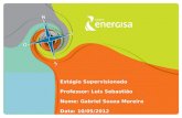 Estágio Supervisionado Professor: Luis Sebastião Nome: Gabriel Souza Moreira Data: 10/05/2012
