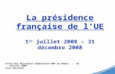 La présidence française de l’UE 1 er  juillet 2008 – 31 décembre 2008