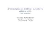 Droit institutionnel de l’Union européenne (10ème série) les sources Nicolas de Sadeleer