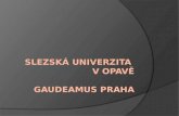 Slezská univerzita  v Opavě Gaudeamus Praha