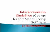 Interaccionismo  Simbólico  (George  Herbert Mead ;  Erving Goffman ) Estruturalismo