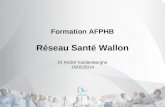 Formation  AFPHB Réseau Santé Wallon Dr André Vandenberghe 15/05/2014