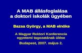 A MAB állásfoglalása a doktori iskolák ügyében  Bazsa György, a MAB elnöke