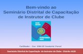 Bem-vindo ao Seminário Distrital de Capacitação de Instrutor de Clube