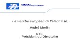Le marché européen de l’électricité André Merlin RTE  Président du Directoire
