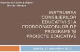 INSTRUIREA CONSILIERILOR  EDUCATIVI  şi a coordonatorilor de programe şi proiecte educative
