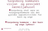 Sarpsborg kommunes visjon  og prosjekt nærmiljøhuset