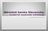 Národná banka Slovenska ... moderná nezávislá inštitúcia