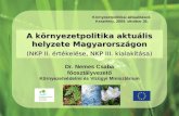 A környezetpolitika aktuális helyzete Magyarországon (NKP II. értékelése, NKP III. kialakítása)