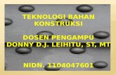 Teknologi bahan konstruksi dosen pengampu donny d.j. Leihitu, st, mt nidn. 1104047601